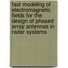Fast modeling of electromagnetic fields for the design of phased array antennas in radar systems door B.J. Morsink