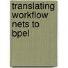 Translating workflow nets to BPEL by W.M.P. van der Aalst