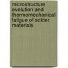 Microstructure evolution and thermomechanical fatigue of solder materials by M.A. Matin