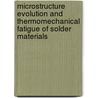 Microstructure evolution and thermomechanical fatigue of solder materials door M.A. Matin