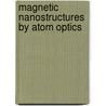 Magnetic nanostructures by atom optics by B. Smeets
