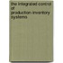 The integrated control of production-inventory systems