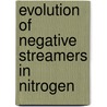 Evolution of negative streamers in nitrogen by C.S. Montijn