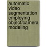 Automatic video segmentation employing object/camera modeling door D.S. Farin