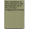 DEM simulations of toner behavior in the development nip of the Océ Direct Imaging print process by I.E.M. Severens