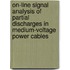 On-line signal analysis of partial discharges in medium-voltage power cables