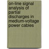 On-line signal analysis of partial discharges in medium-voltage power cables door J. Veen