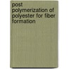 Post polymerization of polyester for fiber formation by Y. Ma