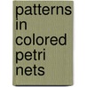 Patterns in colored petri nets by W.M.P. van der Aalst