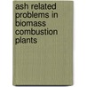 Ash related problems in biomass combustion plants door I. Obernberger
