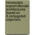 Nanoscopic supramolecular architectures based on ð-conjugated oligomers