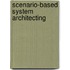 Scenario-based system architecting