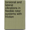 Torsional and lateral vibrations in flexible rotor systems with friction by N. Mihajlovic