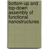 Bottom-up and top-down assembly of functional nanostructures door D. Wouters