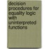 Decision procedures for equality logic with uninterpreted functions