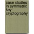Case studies in symmetric key cryptography
