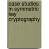 Case studies in symmetric key cryptography door S.P. Contini