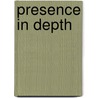 Presence in depth door W.A. Ijsselsteijn