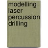Modelling laser percussion drilling door J.C.J. Verhoeven