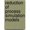 Reduction of process simulation models door P. Astrid