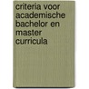 Criteria voor academische bachelor en master curricula by A. Meijers