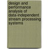 Design and performance analysis of data-independent stream processing systems door R.H. Mak