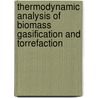 Thermodynamic analysis of biomass gasification and torrefaction door M.J. Prins