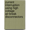 Current interruption using high voltage air-break disconnectors door D.F. Peelo