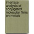 Interface analysis of conjugated molecular films on metals