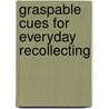 Graspable cues for everyday recollecting door E.A.W.H. van den Hoven