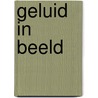 Geluid in beeld by N.B. Roozen