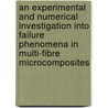 An experimental and numerical investigation into failure phenomena in multi-fibre microcomposites door P.W.J. Heuvel