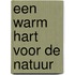 Een warm hart voor de natuur