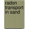 Radon transport in sand door W.H. van der Spoel