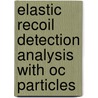 Elastic recoil detection analysis with oc particles door A.J.H. Maas