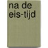 Na de EIS-tijd