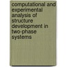 Computational and experimental analysis of structure development in two-phase systems door B.J. Keestra