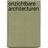 Onzichtbare architecturen door P.W.P.J. Grefen