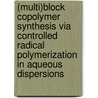 (Multi)block copolymer synthesis via controlled radical polymerization in aqueous dispersions door R. Bussels