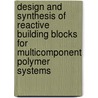 Design and synthesis of reactive building blocks for multicomponent polymer systems door H.A.M. van Aert