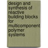 Design and synthesis of reactive building blocks for multicomponent polymer systems door H.A.M. van Aert