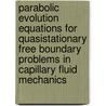 Parabolic evolution equations for quasistationary free boundary problems in capillary fluid mechanics door G. Prokert