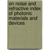 On noise and refractive index of photonic materials and devices door P.J.L. Herve