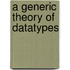 A generic theory of datatypes