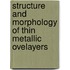 Structure and morphology of thin metallic ovelayers
