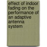 Effect of indoor fading on the performance of an adaptive antenna system by W.M.C. Dolmans