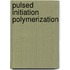 Pulsed initiation polymerization