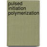Pulsed initiation polymerization by L.G. Manders