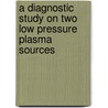 A diagnostic study on two low pressure plasma sources door M. van de Grift