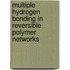 Multiple hydrogen bonding in reversible polymer networks